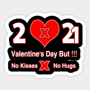 Valentine Day but no kisses no hugs Sticker